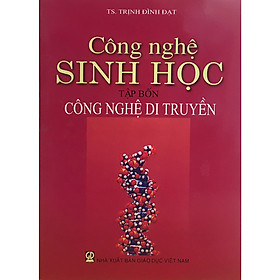 Công Nghệ Sinh Học Tập 4: Công Nghệ Di Truyền