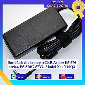 Sạc dùng cho laptop ACER Aspire E5-576 series E5-576G-57Y2 Model No: N16Q2 - Hàng Nhập Khẩu New Seal