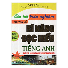 Nơi bán Câu Hỏi Trắc Nghiệm Chuyên Đề Kĩ Năng Đọc Hiểu Tiếng Anh - Giá Từ -1đ