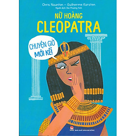 Hình ảnh Nữ Hoàng CLEOPATRA - Chuyện Giờ Mới Kể!