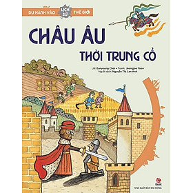 Du Hành Vào Lịch Sử Thế Giới – Châu Âu Thời Trung Cổ