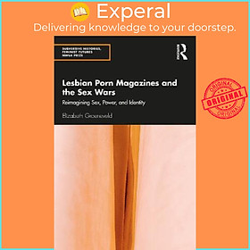 Sách - Lesbian Porn Magazines and the Sex Wars : Reimagining Sex, Power, by Elizabeth Groeneveld (UK edition, paperback)