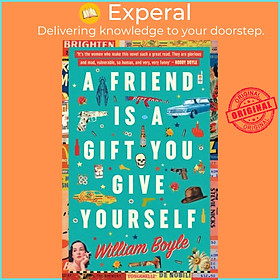 Sách - A Friend is a Gift you Give Yourself by William Boyle (UK edition, paperback)