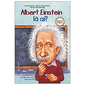 Bộ Sách Chân Dung - Albert Einstein Là Ai (Tái Bản 2022)