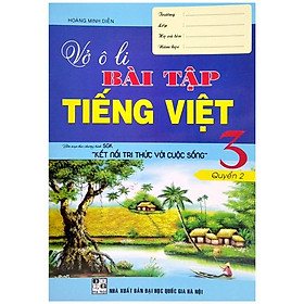 Vở Ô Li Bài Tập Tiếng Việt 3 - Quyển 2 (Biên Soạn Theo Chương Trình SGK "Kết Nối Tri Thức Với Cuộc Sống")