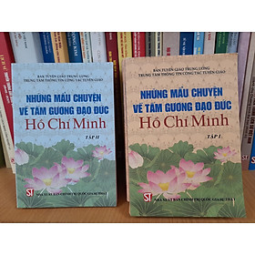 [Download Sách] Những Mẩu Chuyện Về Tấm Gương Đạo Đức Hồ Chí Minh (gồm 2 tập)