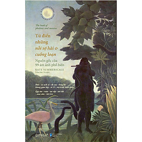 Sách Từ Điển Những Nỗi Sợ Hãi Và Cuồng Loạn