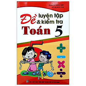 [Download Sách] Đề Luyện Tập Và Kiểm Tra Toán 5