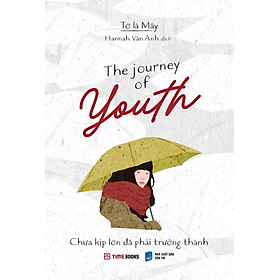 The Journey Of Youth - Chưa Kịp Lớn Đã Phải Trưởng Thành (Song Ngữ Việt - Anh)