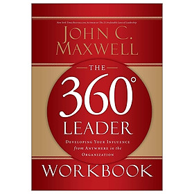 [Download Sách] The 360 Degree Leader Workbook: Developing Your Influence From Anywhere In The Organization