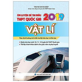 Sách Ôn Luyện Đề Thi Mẫu THPT QG 2019 Vật Lí