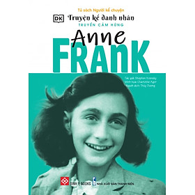 Truyện Kể Danh Nhân Truyền Cảm Hứng - Anne Frank _DTI