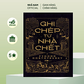 Sách - Ghi chép từ nhà chết (Fyodor Dostoevsky) (Nhã Nam Official)