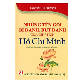 Những Tên Gọi Bí Danh, Bút Danh Của Chủ Tịch Hồ Chí Minh