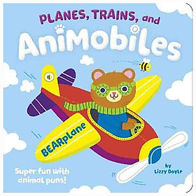 [Download Sách] Planes, Trains, and Animobiles : Super Fun with Animal Puns!