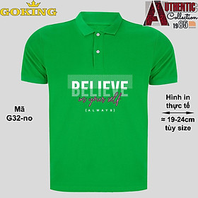 BELIEVE IN YOURSELF, mã G32-no. Áo thun polo Goking, form unisex cho nam nữ, đội nhóm, công ty. Áo phông cổ bẻ đồng phục cao cấp, vải cá sấu 3D