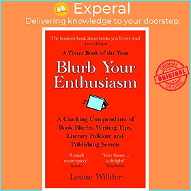 Sách - Blurb Your Enthusiasm - A Cracking Compendium of Book Blurbs, Writing T by Louise Willder (US edition, paperback)