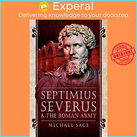 Sách - Septimius Severus and the Roman Army by Sage, Michael (UK edition, paperback)