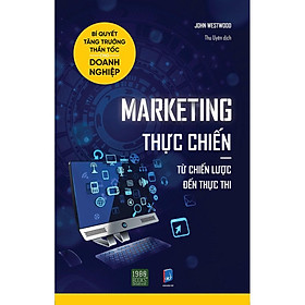 [Download Sách] Sách - Marketing Thực Chiến - Từ Chiến Lược Đến Thực Thi