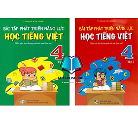 Bài Tập Phát Triển Năng Lực Học Tiếng Việt 4 - Tập 1+2 (Biên Soạn Theo Chương Trình SGK Mới)