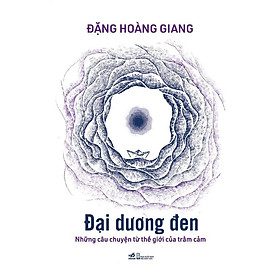 Đại Dương Đen - Những Câu Chuyện Từ Thế Giới Của Trầm Cảm