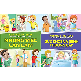 Combo 2 Quyển Kiến Thức Và Kỹ Năng Dành Cho Học Sinh: Những Việc Cần Làm + Sức Khoẻ Và Bệnh Thường Gặp 