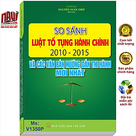 So Sánh Luật Tố Tụng Hành Chính 2010 – 2015 và Các Văn Bản Hướng Dẫn Thi Hành Mới Nhất – V1350P