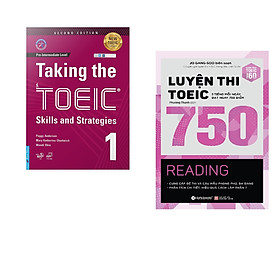Combo 2 cuốn sách: Taking The TOEIC – Skills and Strategies 1 + Luyện thi TOEIC 750 Reading