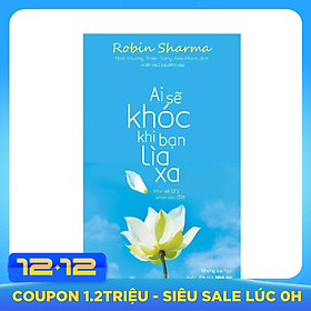 Ai Sẽ Khóc Khi Bạn Lìa Xa