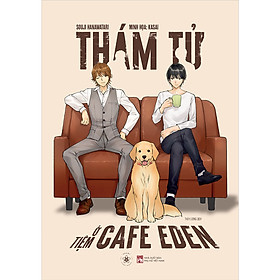 Nơi bán Cuốn Truyện Đam Mỹ Ly Kỳ Hấp Dẫn: Thám Tử Ở Tiệm Cafe Eden ( tặng kèm bookmark thiết kế ) - Giá Từ -1đ