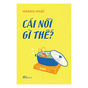 Cái Nồi Gì Thế