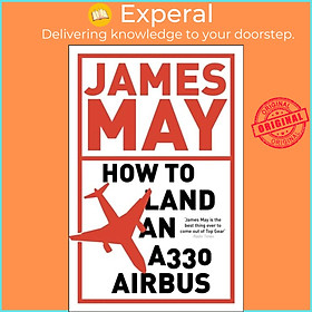 Hình ảnh Sách - How to Land an A330 Airbus - And Other Vital Skills for the Modern Man by James May (UK edition, paperback)