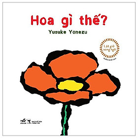 Lật Giở Song Ngữ - Hoa Gì Thế - Bìa Cứng