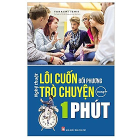 Nghệ Thuật Lôi Cuốn Đối Phương Trò Chuyện Trong 1 Phút