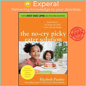 Sách - The No-Cry Picky Eater Solution: Gentle Ways to Encourage Your Child by Elizabeth Pantley (US edition, paperback)