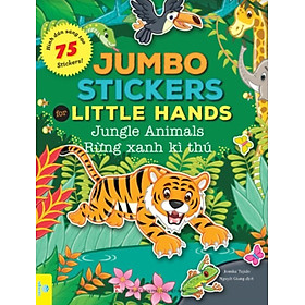Jumbo Stickers For Little Hands - Jungle Animals - Rừng Xanh Kì Thú - 75 Stickers! (ND) 