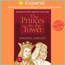 Sách - The Princes in the Tower - Solving History's Greatest Cold Case by Philippa Langley (UK edition, hardcover)