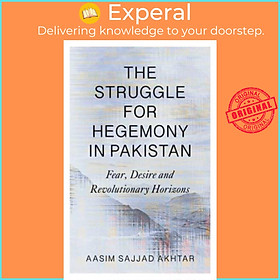 Sách - The Struggle for Hegemony in Pakistan - Fear, Desire and Revolutio by Aasim Sajjad Akhtar (UK edition, paperback)