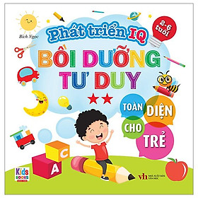 Phát Triển IQ - Bồi Dưỡng Tư Duy Toàn Diện Cho Trẻ - Tập 2