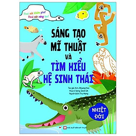 Sáng Tạo Mỹ Thuật Và Tìm Hiểu Hệ Sinh Thái - Nhiệt Đới