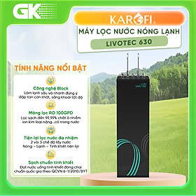 Mua MÁY LỌC NƯỚC NÓNG LẠNH KAROFI LIVOTEC 630 - Hàng chính hãng