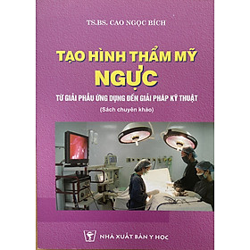 Sách - Tạo hình thẩm mỹ Ngực từ giải phẫu ứng dụng đến giải pháp Lâm sàng