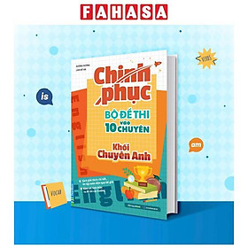 Sách - Chinh Phục Bộ Đề Thi Vào 10 Chuyên - Khối Chuyên Anh