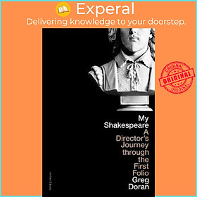 Sách - My Shakespeare : A Director's Journey through the First Folio by Greg Doran (UK edition, hardcover)