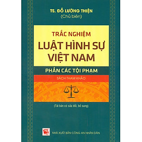 Hình ảnh Trắc Nghiệm Luật Hình Sự Việt Nam - Phần Các Tội Phạm (Sách tham khảo; Tái bản có sửa chữa, bổ sung)