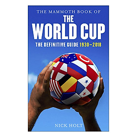 Download sách The Mammoth Book of The World Cup: The Definitive Guide, 1930-2018 - Mammoth Books