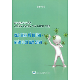 [Download Sách] Hướng Dẫn Chẩn Đoán Và Điều Trị Các Bệnh Về Dị Ứng - Miễn Dịch Lâm Sàng