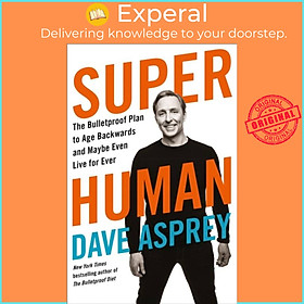 Sách - Super Human - The Bulletproof Plan to Age Backward and Maybe Even Live For by Dave Asprey (UK edition, paperback)