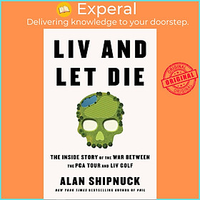 Sách - LIV and Let Die by Alan Shipnuck (UK edition, hardcover)