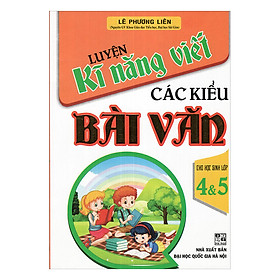 Nơi bán Luyện Kĩ Năng Viết Các Kiểu Bài Văn Cho Học Sinh Lớp 4 Và 5 - Giá Từ -1đ